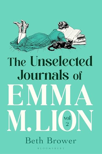 The Unselected Journals of Emma M. Lion, vol. 2: 'Bridget Jones meets every classic novel you've ever loved' Stylist