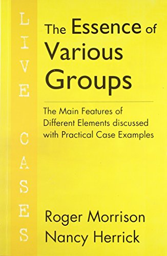The Essence of Various Groups – The Main Features of Different Elements discussed with Practical Case Examples