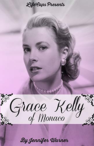 Grace Kelly of Monaco: The Inspiring Story of How an American Film Star Became a Princess book cover