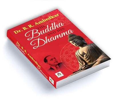 The Buddha and His Dhamma by Dr BR Ambedkar: A Guide to Buddhist Teachings, Philosophy and the Path to Enlightenment — English Edition