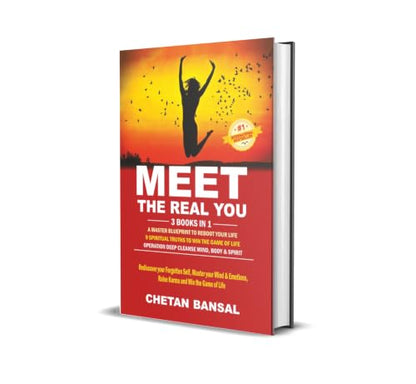 MEET THE REAL YOU: Rediscover your Forgotten Self, Master your Mind & Emotions, Raise Karma and Win the Game of Life