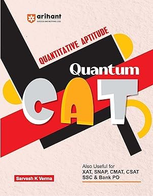 Arihant QUANTUM CAT - Quantitative Aptitude for CAT by Sarveh K. Verma - Also for | XAT | SNAP | CMAT | And All Other MBA Entrance Exams [ORIGINAL BOOK-TOP GRADE PAPER & PRINT] - For 2027 Exams