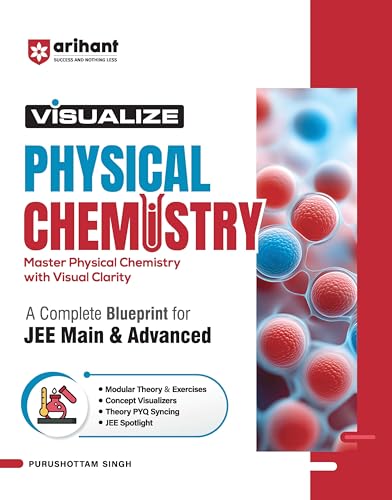 Arihant Visualize Physical Chemistry for JEE Main & Advanced 2026-2027 | Complete JEE Blueprint with Concept Visualizers, Modular Theory & Exercises, Theory–PYQ Syncing & JEE Spotlight