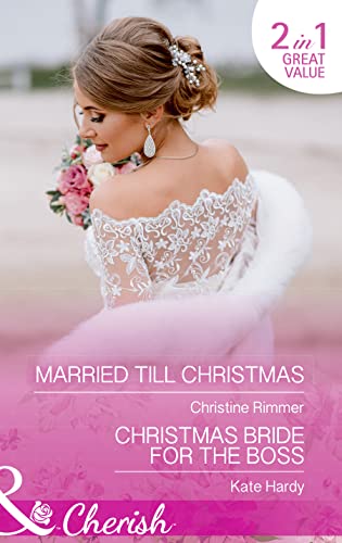 Married Till Christmas: Married Till Christmas (The Bravos of Justice Creek, Book 9) / Christmas Bride for the Boss