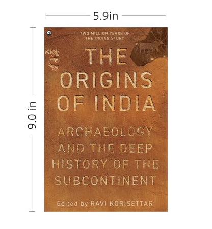 The Origins of India: Archaeology and the Deep History of the Subcontinent