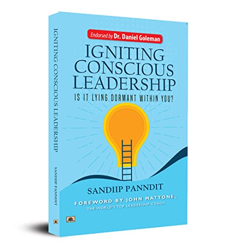 Igniting Conscious Leadership (Is it Lying Dormant Within You?) by Sandiip Panndit