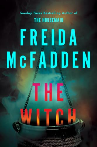 The Witch: A brand-new, haunting thriller from Freida McFadden, #1 New York Times bestselling author of The Housemaid!