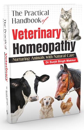 The Practical Handbook of Veterinary Homeopathy - Nurturing Animals with Natural Care