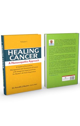 Healing Cancer A Homoeopathic Approach (Volume - I & II) - A Guide to Prevention Management and Treatment of Cancer with Integrated Approach from Dr. Master’s 40 Years’ Experience