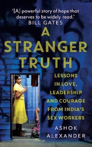 A STRANGER TRUTH: Lessons in Love, Leadership and Courage from India’s Sex Workers book cover