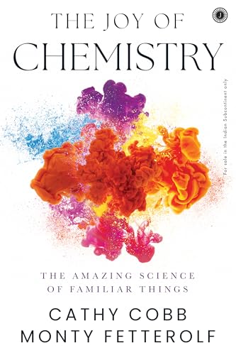 The Joy of Chemistry: The Amazing Science of Familiar Things