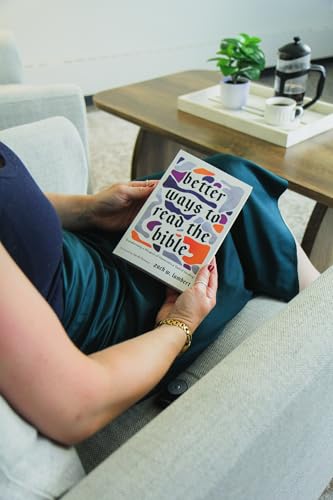Better Ways to Read the Bible: Transforming a Weapon of Harm into a Tool of Healing