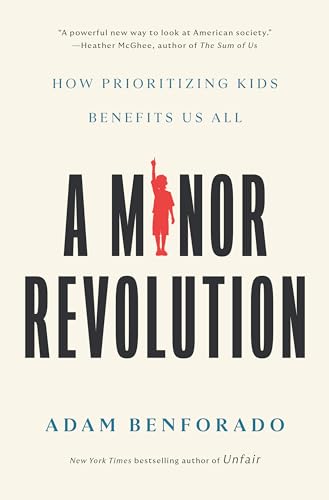 A Minor Revolution: How Prioritizing Kids Benefits Us All book cover