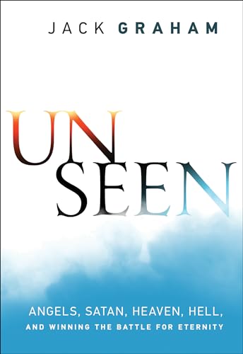 Unseen: Angels, Satan, Heaven, Hell, and Winning the Battle for Eternity book cover
