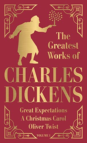 Greatest Works of Charles Dickens Vol.1 - Great Expectations, A Christmas Carol, Oliver Twist (Delux book cover