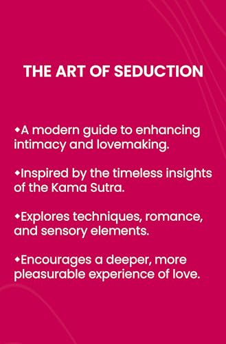 The Arts of Seduction: The 21st century guide to having the greatest sex of your life