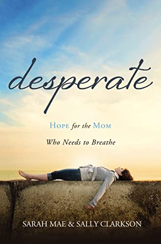 Desperate: Hope for the Mom Who Needs to Breathe book cover