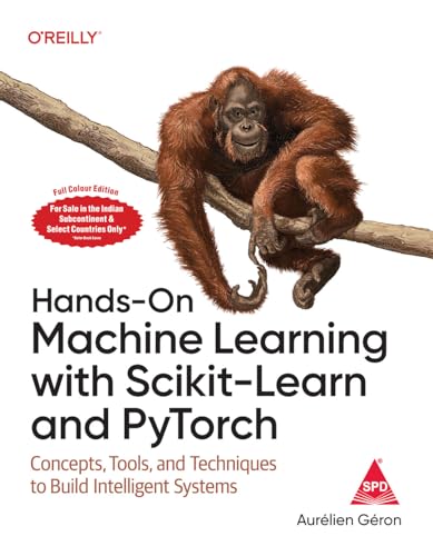 Hands-On Machine Learning with Scikit-Learn and PyTorch: Concepts, Tools, and Techniques to Build Intelligent Systems (Full Colour Indian Reprint)