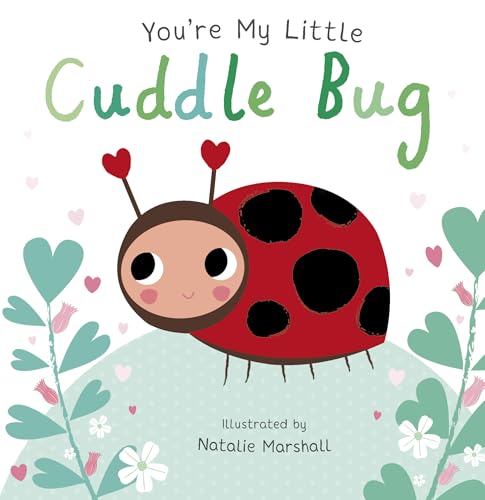 You’re My Little Cuddle Bug | Board Books for Bedtime | Beautifully Illustrated Board Book for Kids | Bedtime Stories for 0-3 Years | An Ideal Gift Book for Your Loved Ones