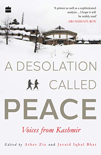 A Desolation Called Peace: An Anthology Of Writings From Kashmir book cover