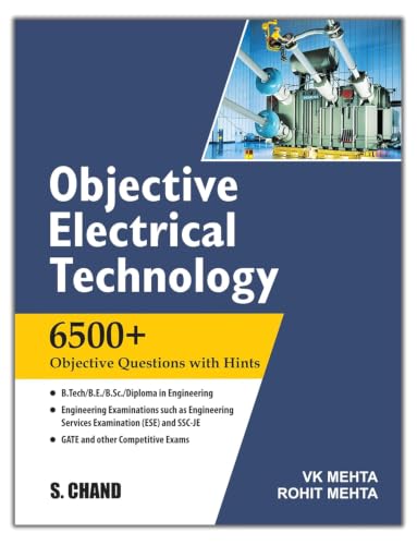 Objective Electrical Technology: 6500+ Objective Questions with Hints for B.Tech, B.E., B.Sc., Diploma, GATE, ESE & SSC-JE | V.K. Mehta, Rohit Mehta