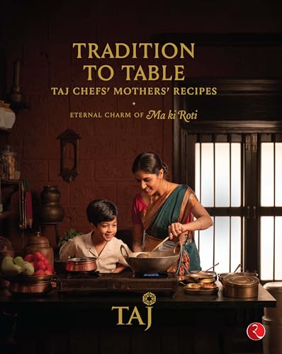 Tradition to Table: Taj Chefs’ Mothers’ Recipes — The Eternal Charm of Maa Ki Roti