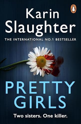 Karin Slaughter : Pretty Girls Two sisters. One Killer.