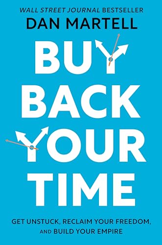 Buy Back Your Time: Get Unstuck, Reclaim Your Freedom, and Build Your Empire book cover