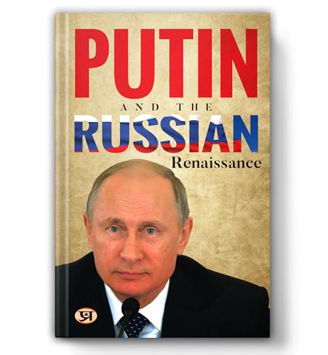Putin And The Russian Renaissance — Vladimir Putin Biography | Russian Politics | Modern Russian History | KGB to Kremlin | Global Leadership | ... | Power and Personality | Political Biography