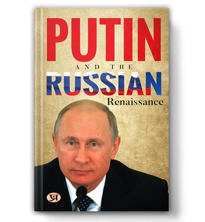 Putin And The Russian Renaissance — Vladimir Putin Biography | Russian Politics | Modern Russian History | KGB to Kremlin | Global Leadership | ... | Power and Personality | Political Biography