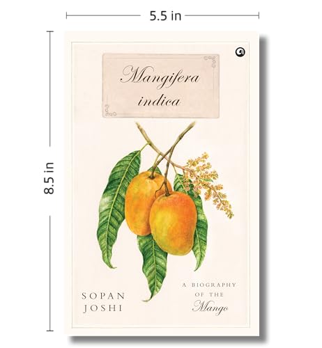 Mangifera indica: A Biography of the Mango