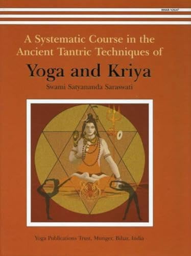 A Systematic Course in the Ancient Tantric Techniques of Yoga and Kriya book cover