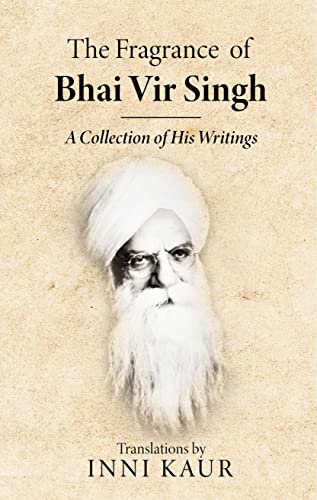 The Fragrance of BHAI VIR SINGH A Collection of His Writings ENGLISH