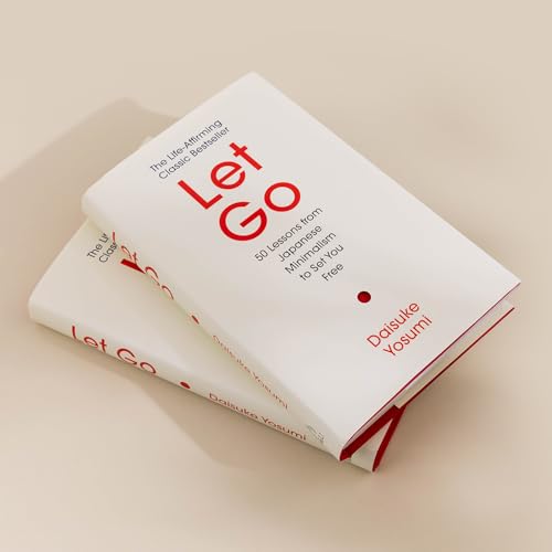 Let Go: 50 Lessons from Japanese Minimalism to Set You Free | The Life-Affirming Classic Bestseller: 'A meaningful guide for living lightly and authentically' MARIE KONDO
