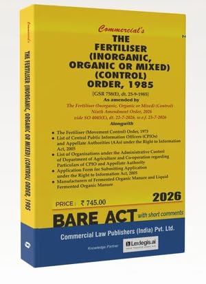 The Fertiliser (Inorganic, Organic or Mixed (Control) Order, 1985 ( w.e.f 23/07/2026 ) Bare Act - Latest 2026 EDITION Commercial's
