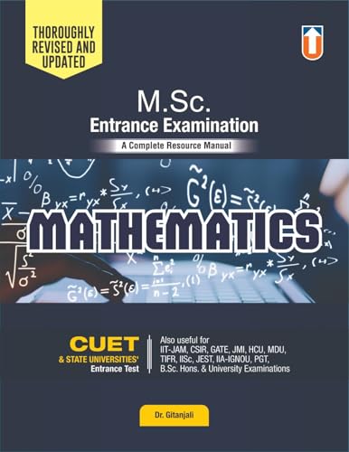 M.Sc. Entrance Examination – Mathematics | Complete Resource Manual by Dr. Gitanjali | Updated Edition | For CUET, IIT-JAM, CSIR, GATE, JMI, HCU, MDU, TIFR, IISc, JEST, IIA-IGNOU, PGT, B.Sc. Hons & University Exams