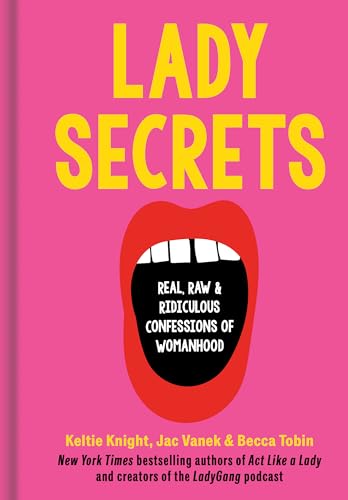 Lady Secrets: Real, Raw, and Ridiculous Confessions of Womanhood book cover