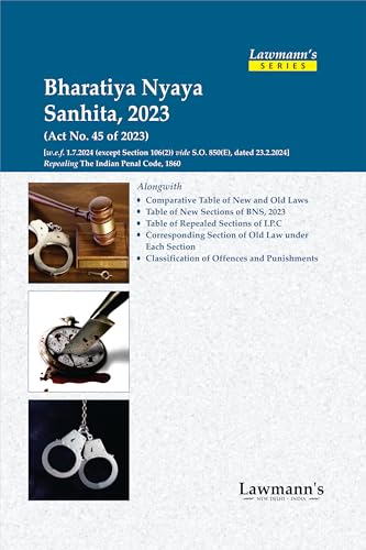 Lawmann's Bharatiya Nyaya Sanhita, 2023 (BNS) | Bare Act with Comments | Classification of Offences | Repealing Penal Code (IPC) | With Corresponding ... of New to Old Sections & Old to New Sections