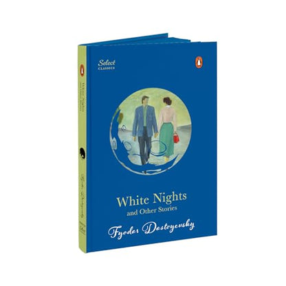 Penguin Select Classics: White Nights and Other Stories: Also Includes Notes from Underground and A Christmas Tree and a Wedding (Original, Unabridged Classic, Premium Hardbound Collector's Edition, Ideal for Gifting)