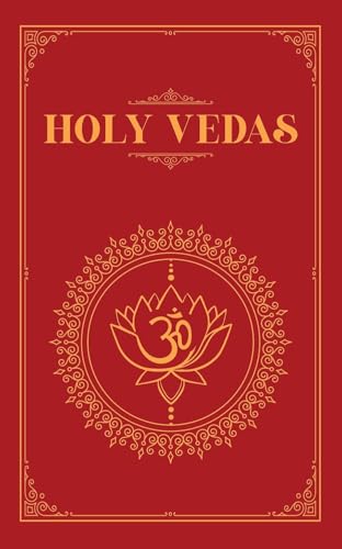 The Holy Vedas: A Guide to the Philosophies of Hinduism