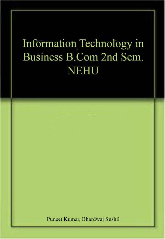 Information Technology in Business B.Com 2nd Sem. NEHU book cover