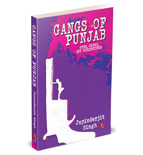 GANGS OF PUNJAB: Guns, Greed, and Girlfriends