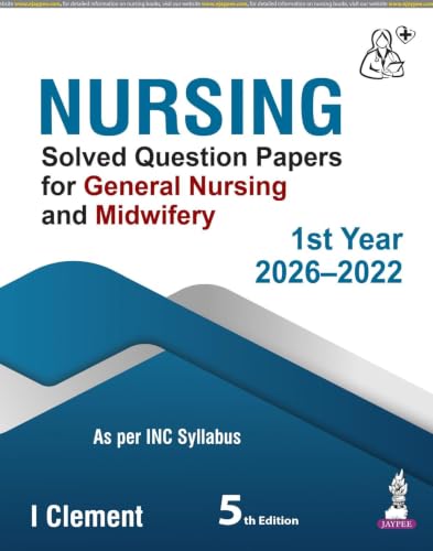 NURSING Solved Question Papers for General Nursing and Midwifery 1st Year (2022-2026), 5/E | Last 5 Years' Solved PYQs as per INC Syllabus for GNM Students: 1