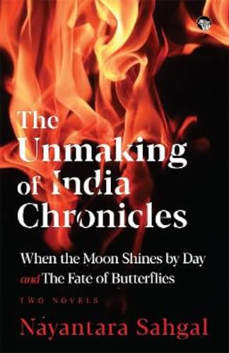 The Unmaking of India Chronicles : When the Moon Shines by Day and the Fate of Butterflies – Two Nov book cover