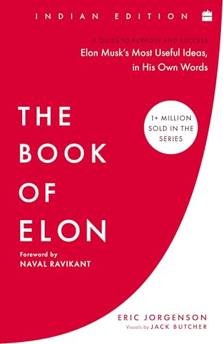 The Book of Elon: A Guide to Purpose and Success | Elon Musk’s Most Useful Ideas, in His Own Words (From the bestselling author of “The Almanack of Naval Ravikant”) (978-9373072968)
