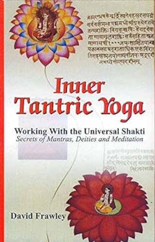 Inner Tantric Yoga: Working with the Universal Shakti Secrets of Mantras, Deities and Meditation book cover