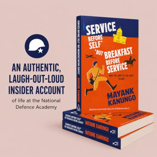 Service Before Self (But Breakfast Before Service) | A Laugh-Out-Loud Insider Account of Life at the NDA by Mayank Kanungo