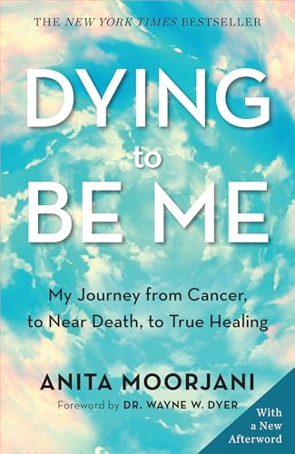 Dying To Be Me : My Journey from Cancer