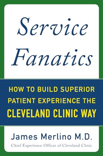 Service Fanatics: How to Build Superior Patient Experience the Cleveland Clinic Way: An Edouard Mas Novel