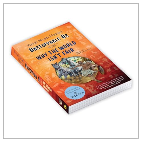 Unstoppable Us, Volume 2: Why the World Isn't Fair, from the author of the multi-million bestselling Sapiens (Unstoppable Us, 2)